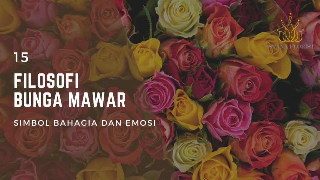 15 Filosofi Bunga Mawar Simbol Kebahagiaan dan Emosi