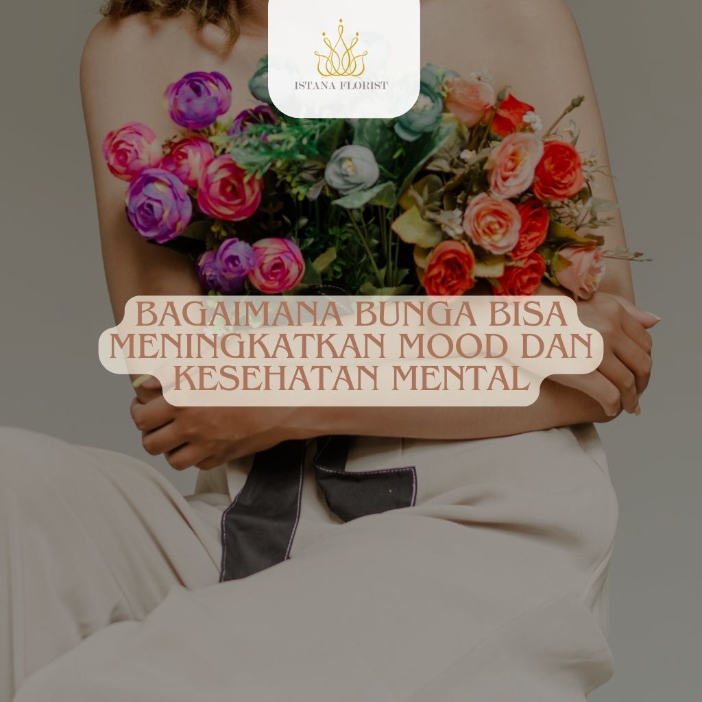 Bagaimana Bunga Bisa Meningkatkan Mood dan Kesehatan Mental