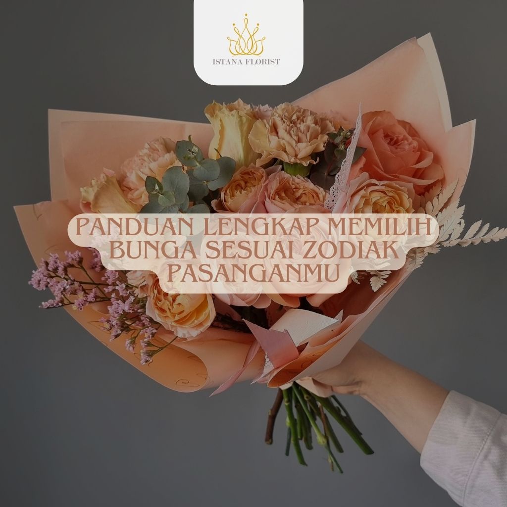 Panduan Lengkap Memilih Bunga Sesuai Zodiak Pasanganmu