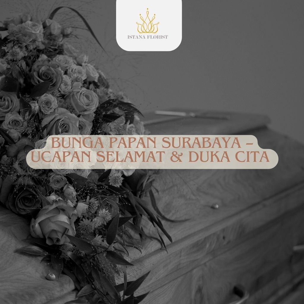 Bunga Papan Surabaya – Ucapan Selamat & Duka Cita