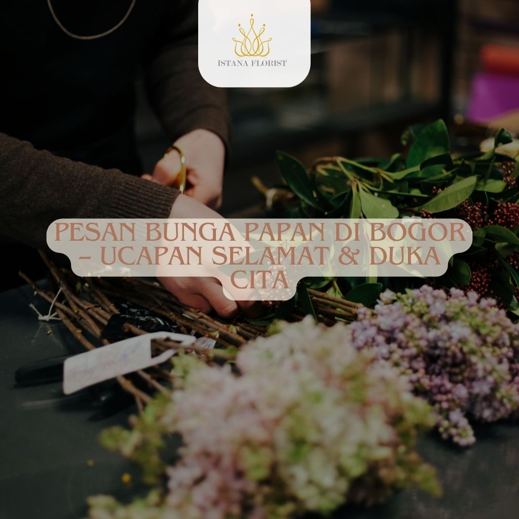 Pesan Bunga Papan di Bogor – Ucapan Selamat & Duka Cita | IstanaFlorist