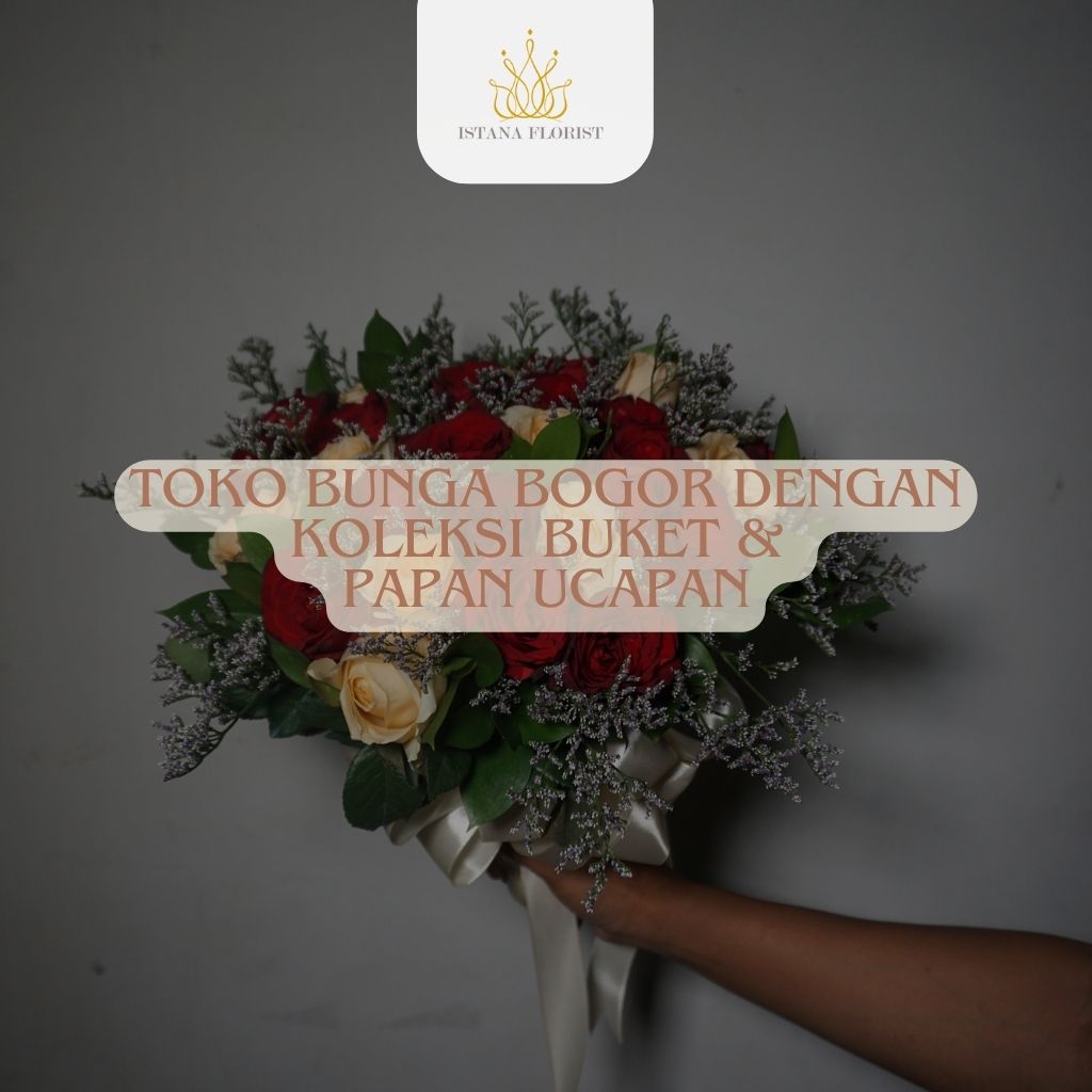 Toko Bunga Bogor dengan Koleksi Buket & Papan Ucapan Elegan