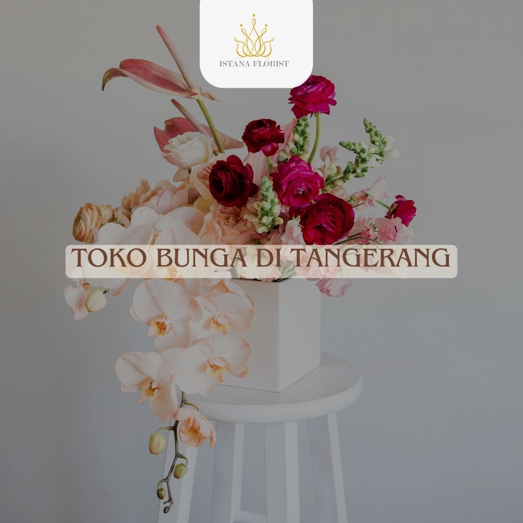 Toko Bunga Tangerang – Pesan Bunga Tanpa Ribet,