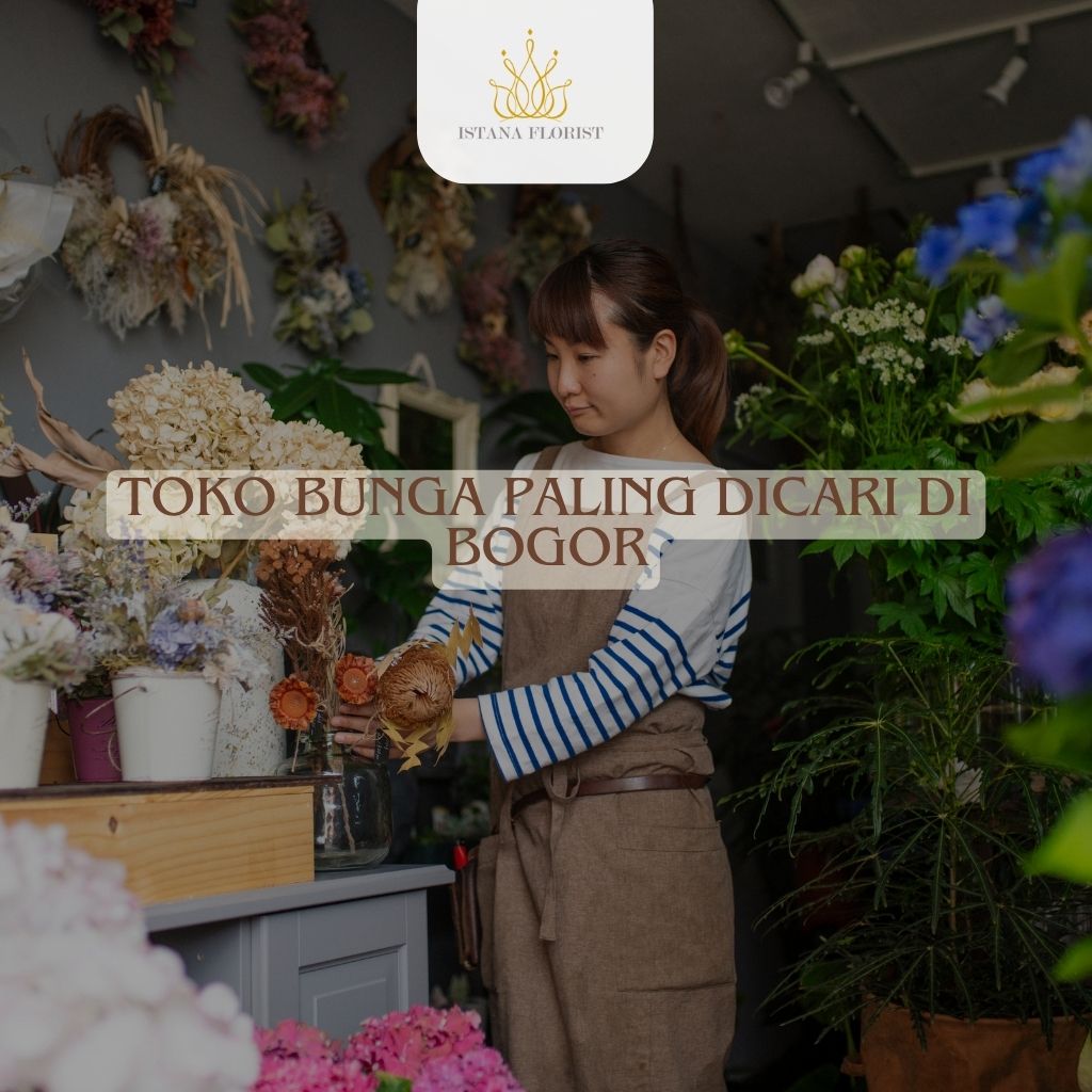 Kenapa Harus Istana Florist Bogor